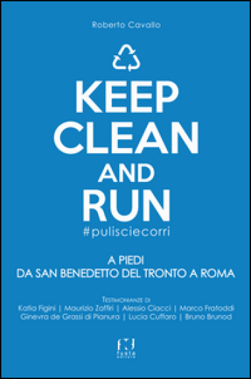 Keep clean and run #pulisciecorri. A piedi da San Benedetto del Tronto a Roma - Roberto Cavallo