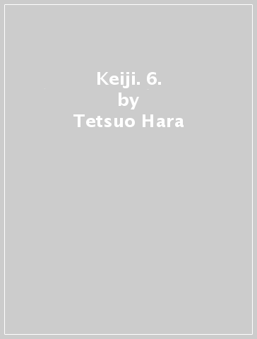 Keiji. 6. - Tetsuo Hara - Keichiro Ryu