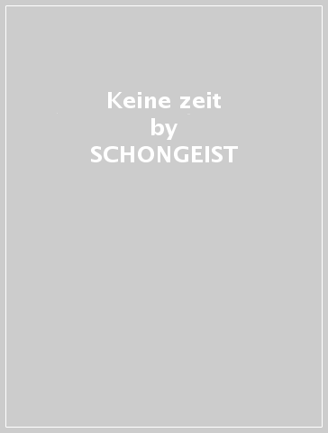 Keine zeit - SCHONGEIST