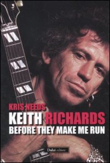 Keith Richards: before they make me run - Kris Needs