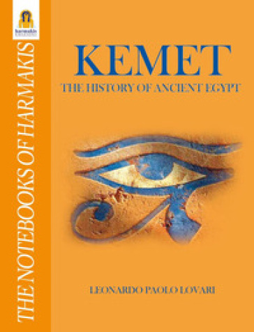 Kemet. The history of ancient Egypt - Leonardo Paolo Lovari