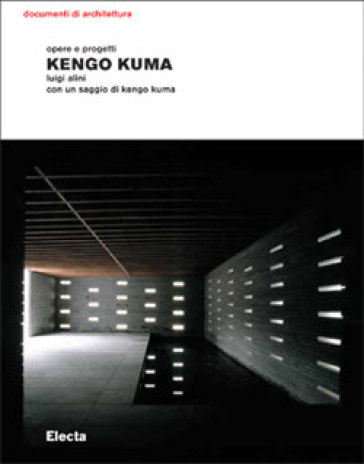 Kengo Kuma. Opere e progetti - NA - Luigi Alini