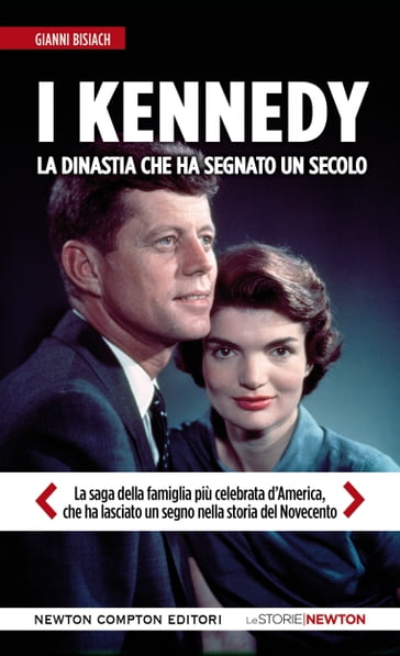 I Kennedy. La dinastia che ha segnato un secolo - Gianni Bisiach