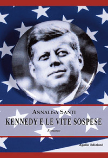 Kennedy e le vite sospese - Annalisa Santi