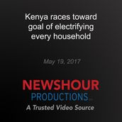 Kenya races toward goal of electrifying every household