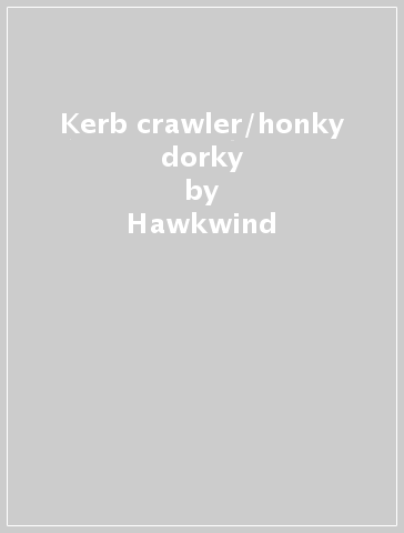 Kerb crawler/honky dorky - Hawkwind