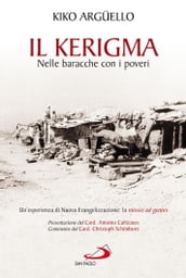 Il Kerigma. Nelle baracche con i poveri. Un esperienza di Nuova Evangelizzazione: la missio ad gentes