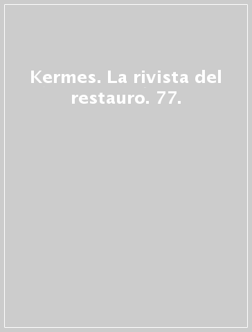 Kermes. La rivista del restauro. 77.