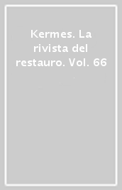 Kermes. La rivista del restauro. Vol. 66