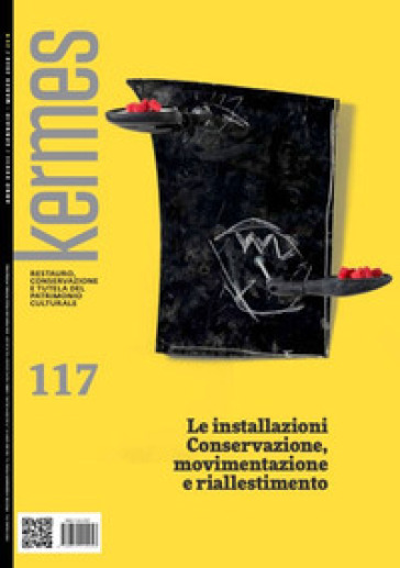 Kermes. La rivista del restauro. 117: Le installazioni. Conservazione, movimentazione e ri...