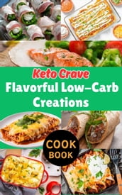 Keto Crave : Flavorful Low-Carb Creations