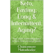 Keto, Fasting; Long & Intermittent. Aging?
