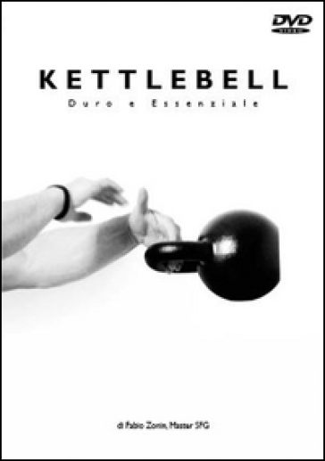Kettlebell. Duro e essenziale. DVD - Fabio Zonin