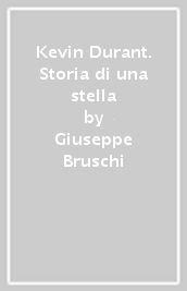 Kevin Durant. Storia di una stella