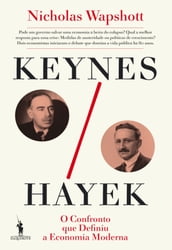 Keynes Hayek: O Confronto que Definiu a Economia Moderna