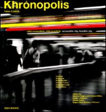 Khronopolis. Città accessibile, città possibile-Khronopolis. Accessible city, feasible city - Fabio Casiroli