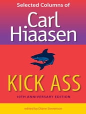 Kick Ass: Selected Columns of Carl Hiaasen