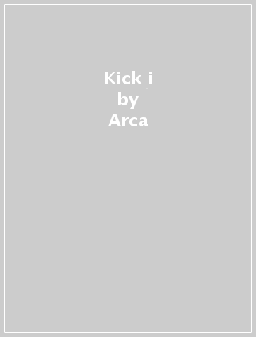 Kick i - Arca