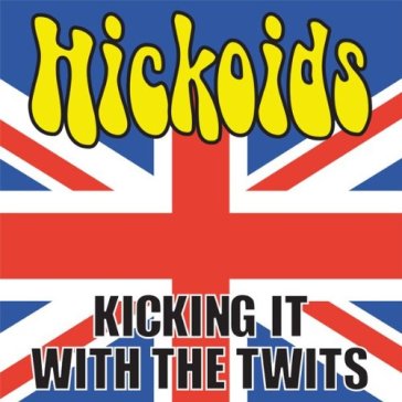 Kicking it with the twits - HICKOIDS