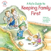 A Kid s Guide to Keeping Family First