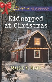 Kidnapped At Christmas (Mills & Boon Love Inspired Suspense)