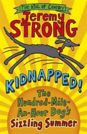Kidnapped! The Hundred-Mile-an-Hour Dog s Sizzling Summer