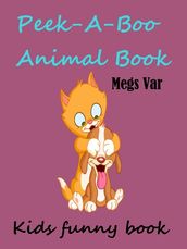 Kids Fun Book: Kids Peek A Boo Animal Book