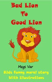 Kids Moral Story: Bad Lion to Good Lion