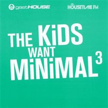 Kids want minimal iii - AA.VV. Artisti Vari