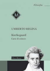 Kierkegaard. L arte di esistere