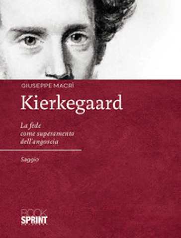 Kierkegaard. La fede come superamento dell'angoscia - Giuseppe Macrì