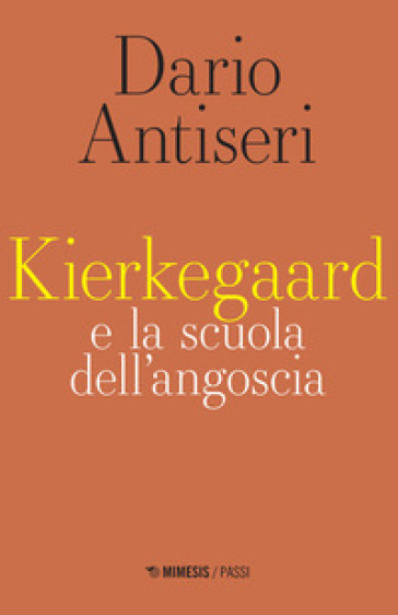 Kierkegaard e la scuola dell'angoscia - Dario Antiseri
