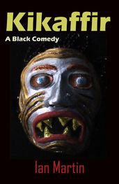 Kikaffir: a Black Comedy