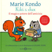 Kiki & Jax. Il magico potere dell amicizia. Ediz. a colori