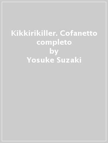 Kikkirikiller. Cofanetto completo - Yosuke Suzaki