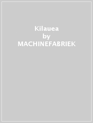 Kilauea - MACHINEFABRIEK & FREIBAND