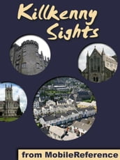 Kilkenny Sights: a travel guide to the top 20 attractions in Kilkenny, Ireland (Mobi Sights)