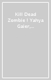 Kill Dead Zombie ! Yahya Gaier, Gigi (Blu-Ray)(prodotto di importazione)
