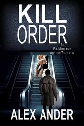 Kill Order: An Ex-Military Action Thriller