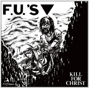 Kill for christ + 10 bonus tracks - F.U. S