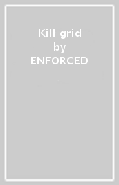 Kill grid