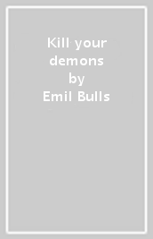 Kill your demons