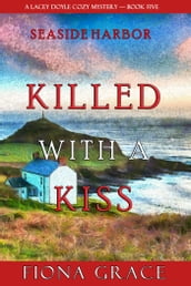 Killed With a Kiss (A Lacey Doyle Cozy MysteryBook 5)