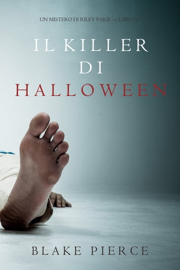 Il Killer di Halloween (Un Mistero di Riley Paige  Libro 17) - Blake Pierce