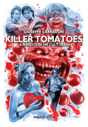 Killer Tomatoes. La nascita di un cult trash