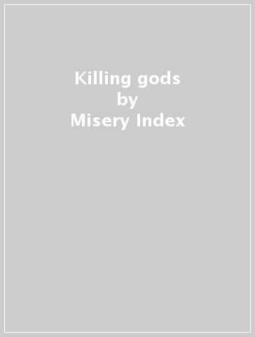 Killing gods - Misery Index