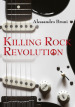Killing rock revolution. Ediz. illustrata