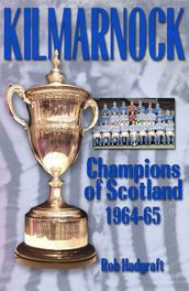 Kilmarnock: Champions of Scotland 1964-65