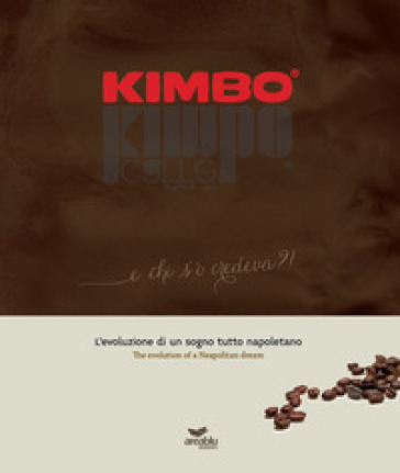 Kimbo. E chi s' 'o credeva?! L'evoluzione di un sogno tutto napoletano-The evolution of a Neapolitan dream - Maria Rosaria Napolitano - Vittoria Marino