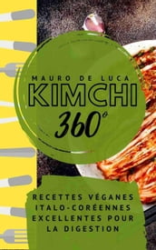 Kimchi 360°: Recettes véganes italo-coréennes excellentes pour la digestion